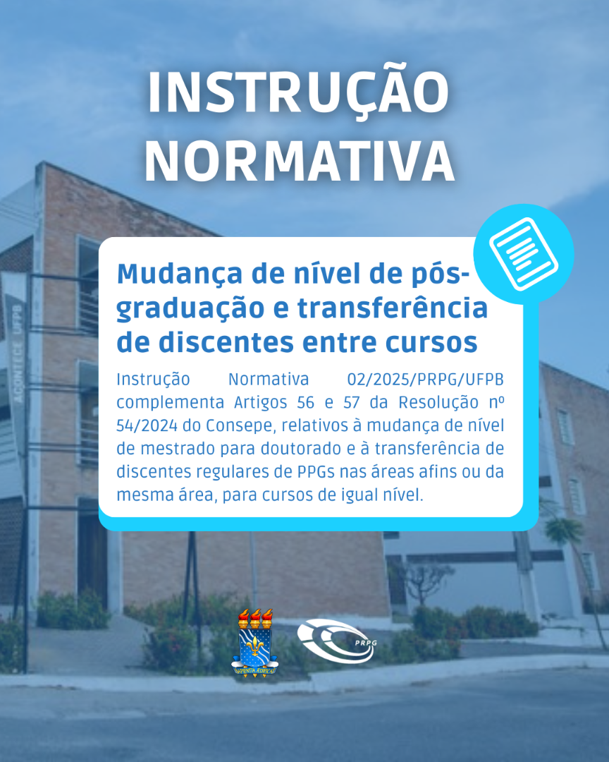 Instrução Normativa 02/2025/PRPG/UFPB  complementa Artigos 56 e 57 da Resolução nº 54/2024 do Consepe